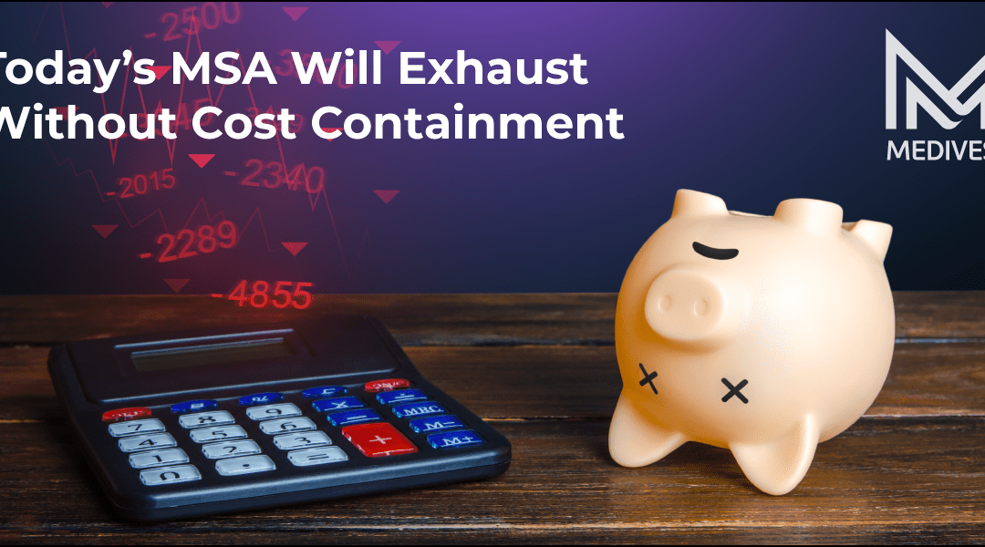 Today’s MSA Will Exhaust Without Cost Containment